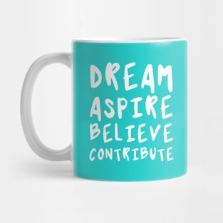 Dream, Aspire, Believe, Contribute | Life | Quotes | Robin's Egg Blue Mug